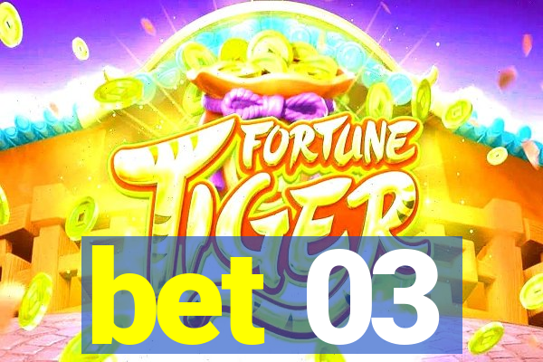 bet 03